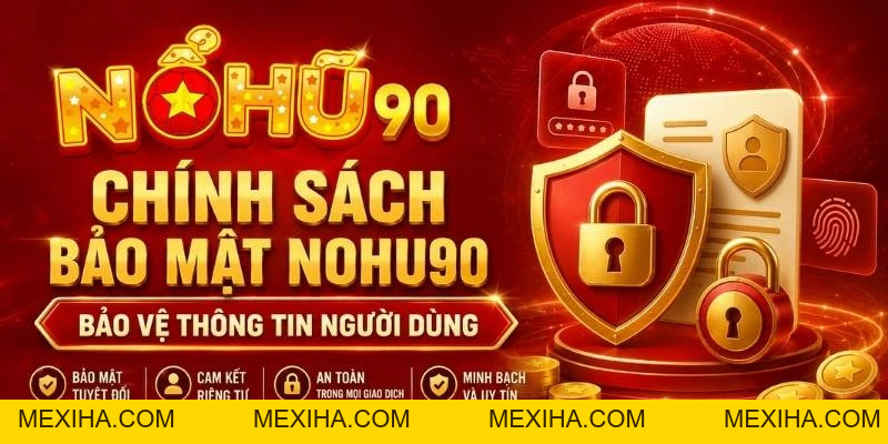 Chính Sách Bảo Mật Nổ Hũ – Quyền Riêng Tư & Dữ Liệu