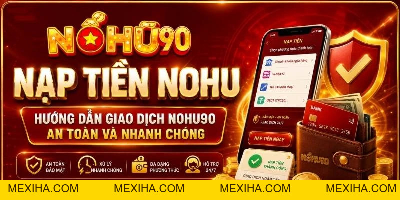 Nạp Tiền Nổ Hũ – Hướng Dẫn Giao Dịch An Toàn