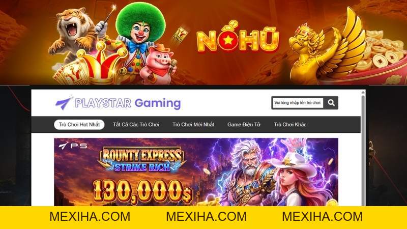 PS Điện Tử – Sảnh Nổ Hũ PlayStar: Game & Cơ Chế | Nổ Hũ
