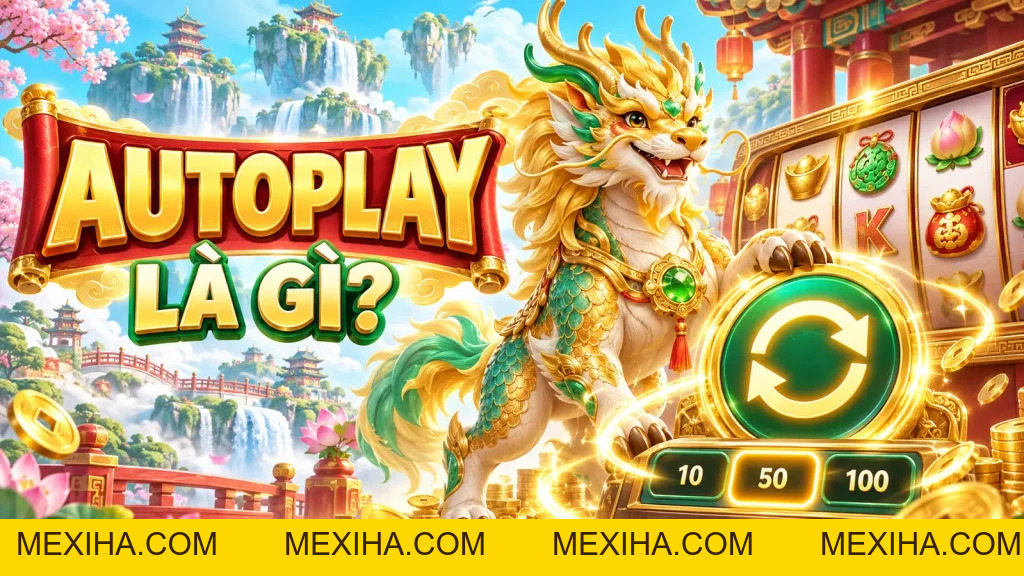 Autoplay Là Gì? Cách Dùng Auto Spin | Nổ Hũ