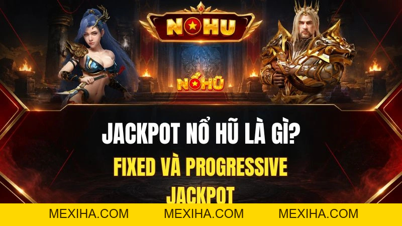 Jackpot Nổ Hũ Là Gì? Cơ Chế Kích Hoạt & Cấp Độ